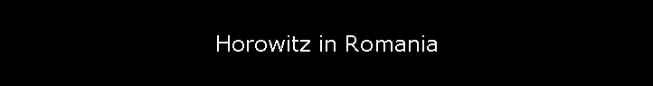 Horowitz in Romania