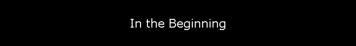 In the Beginning